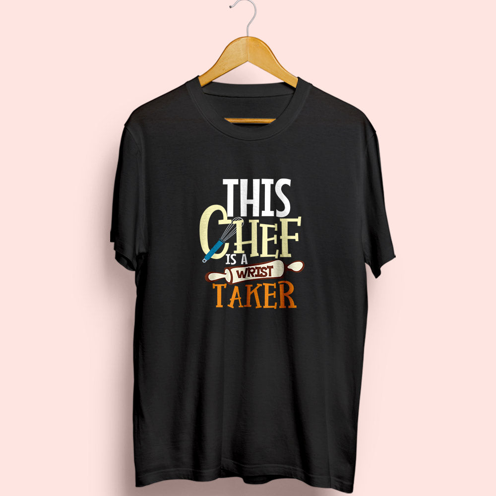 This Chef Is A Wrist Taker Half Sleeve T-Shirt - Soul & Peace