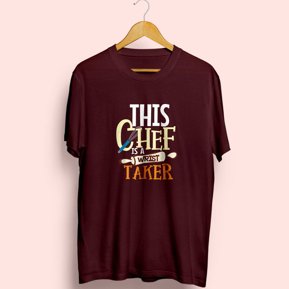 This Chef Is A Wrist Taker Half Sleeve T-Shirt - Soul & Peace