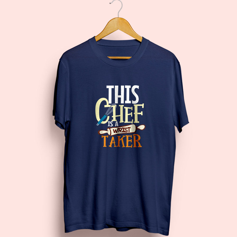 This Chef Is A Wrist Taker Half Sleeve T-Shirt - Soul & Peace