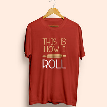 This Is How I Roll Half Sleeve T-Shirt