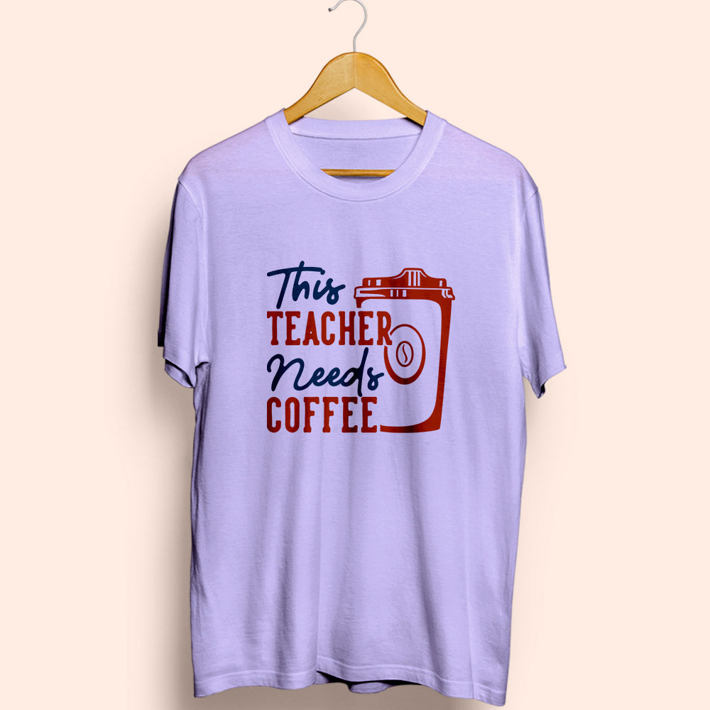This Teacher Needs Coffee Half Sleeve T-Shirt - Soul & Peace