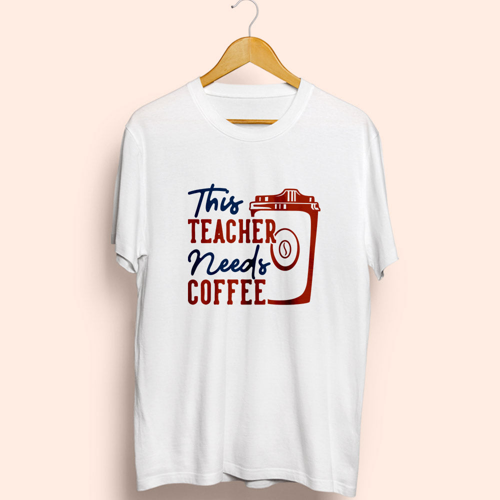 This Teacher Needs Coffee Half Sleeve T-Shirt - Soul & Peace