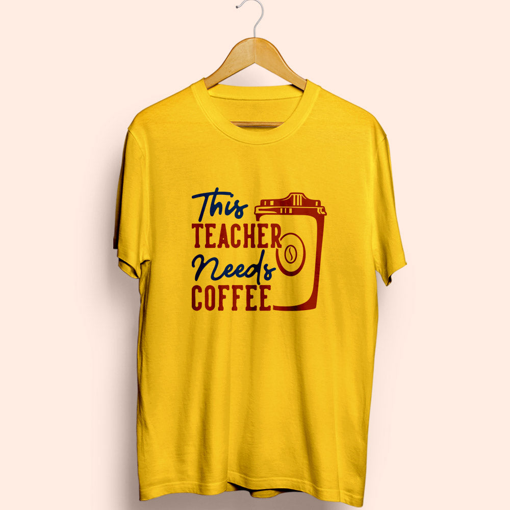 This Teacher Needs Coffee Half Sleeve T-Shirt - Soul & Peace