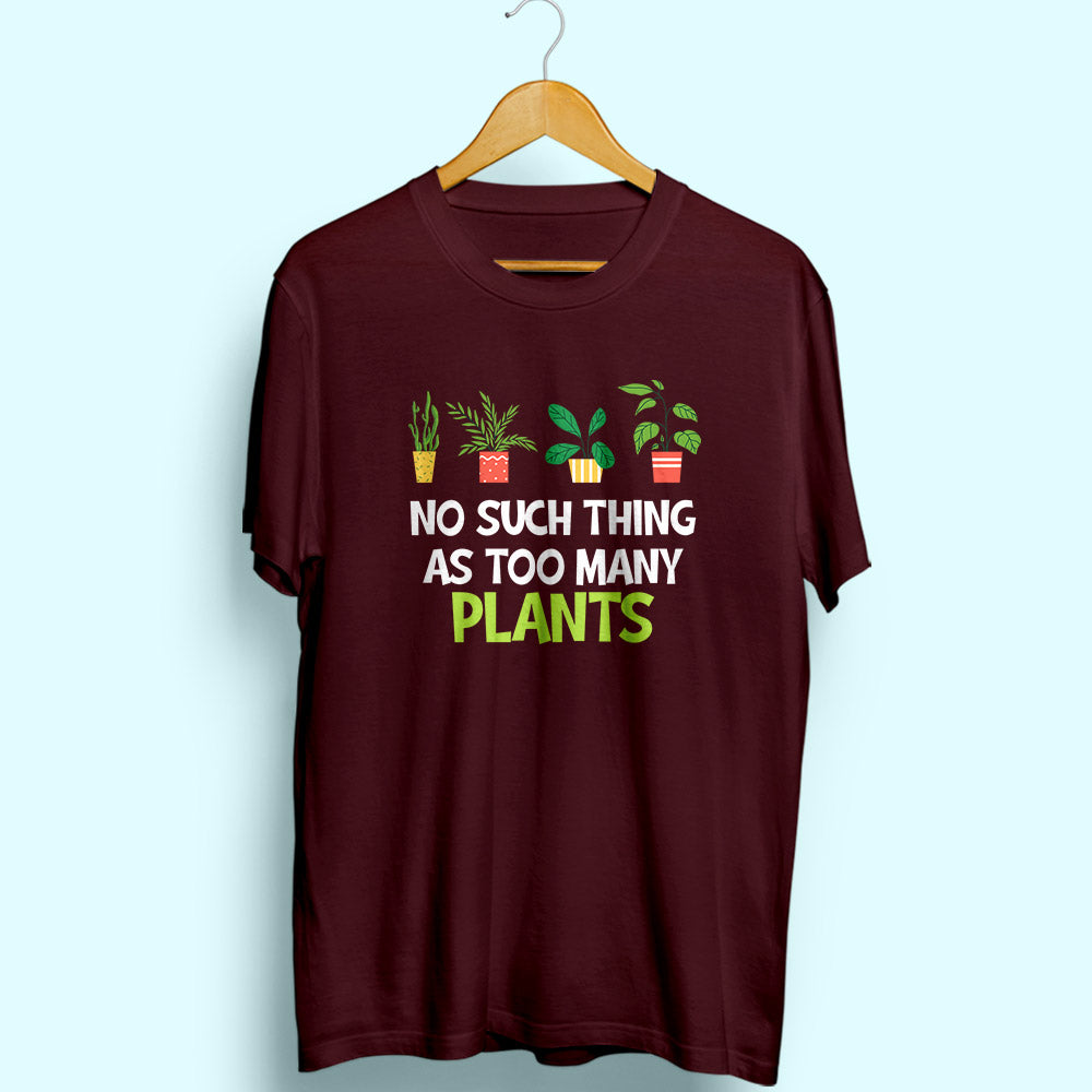 Too Many Plants Half Sleeve T-Shirt