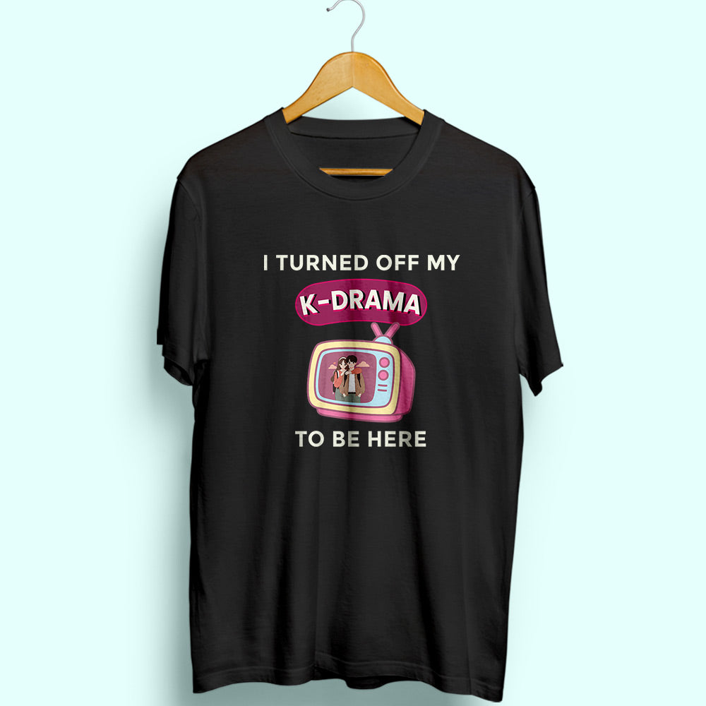 Turned Off My K-Drama Half Sleeve T-Shirt - Soul & Peace