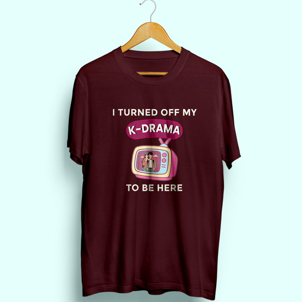Turned Off My K-Drama Half Sleeve T-Shirt - Soul & Peace