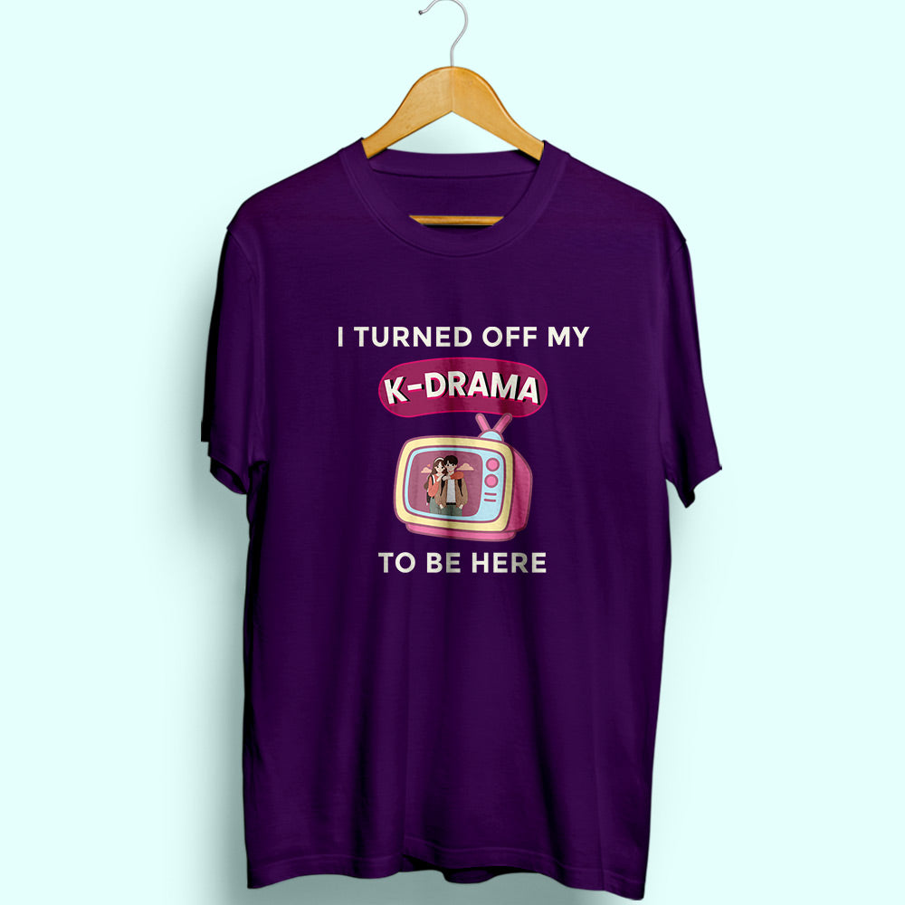 Turned Off My K-Drama Half Sleeve T-Shirt - Soul & Peace