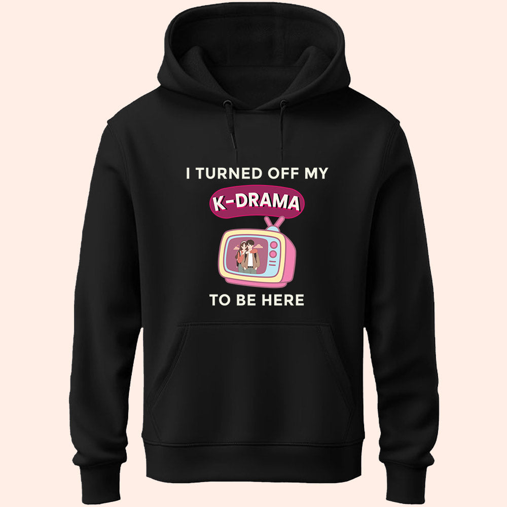 Turned Off My K-Drama Unisex Hoodie