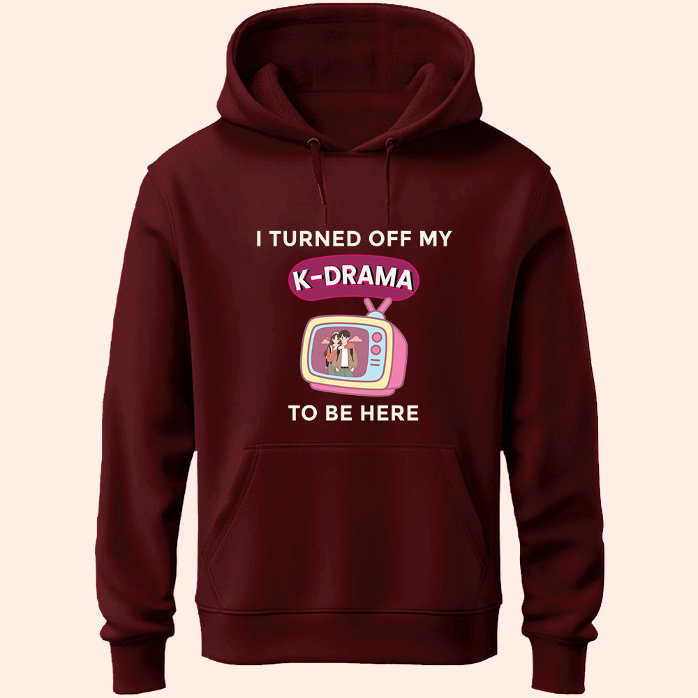 Turned Off My K-Drama Unisex Hoodie