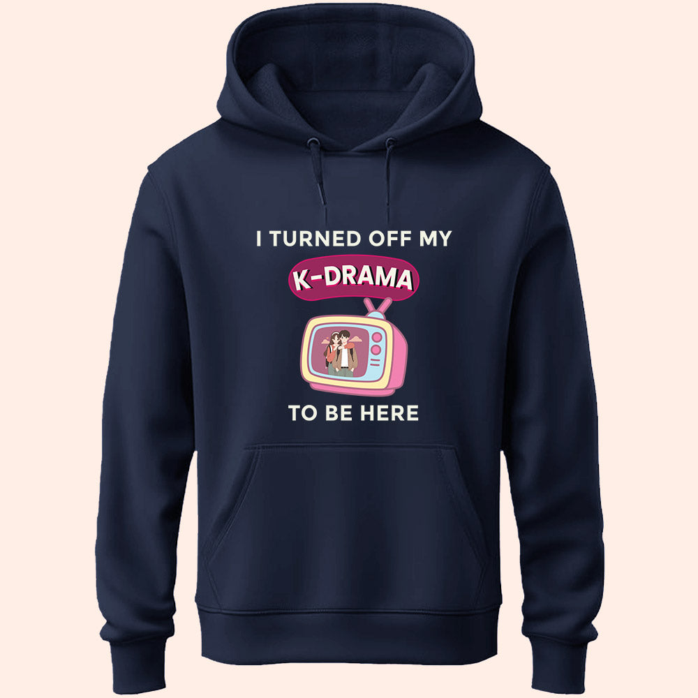 Turned Off My K-Drama Unisex Hoodie