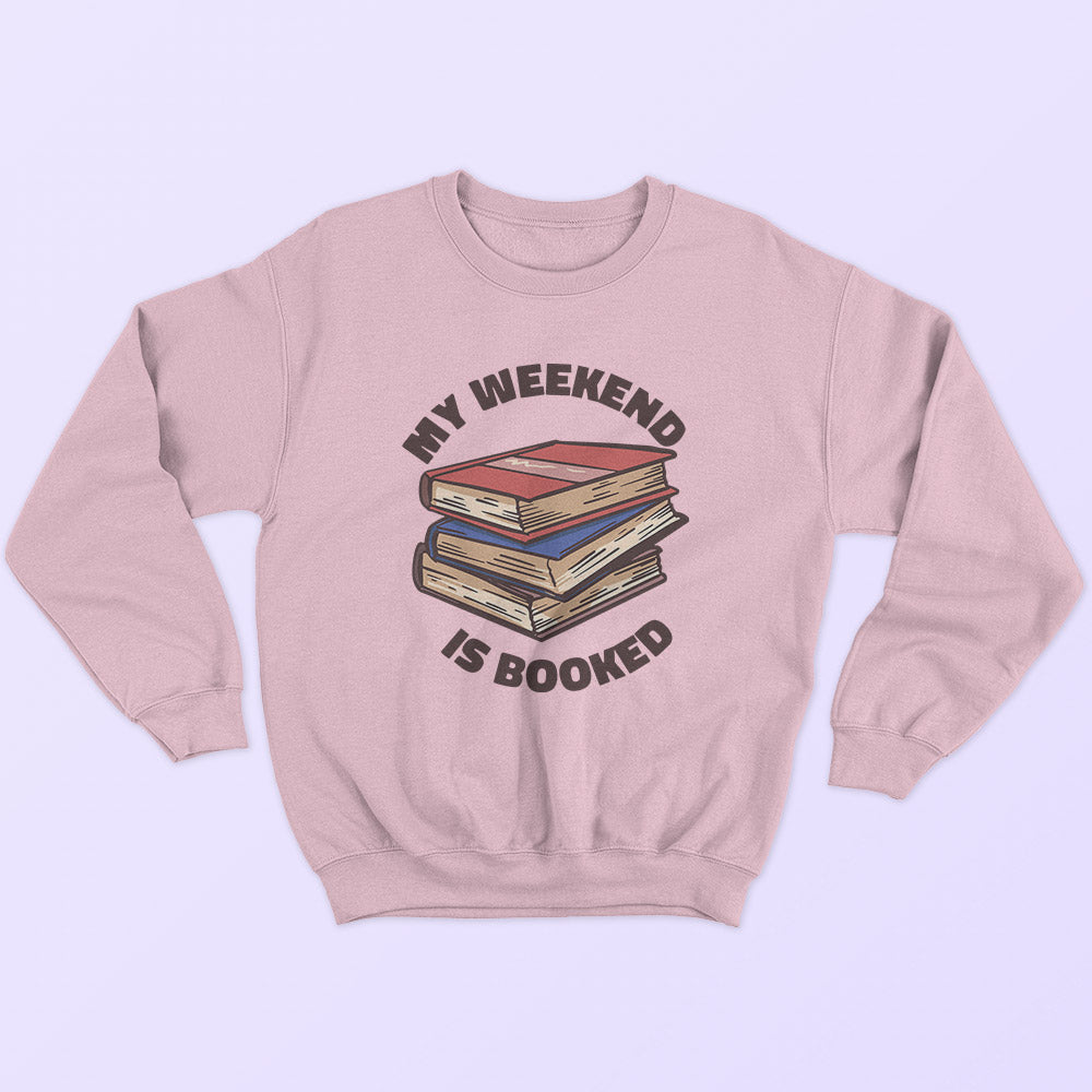 Weekend Is Booked Sweatshirt