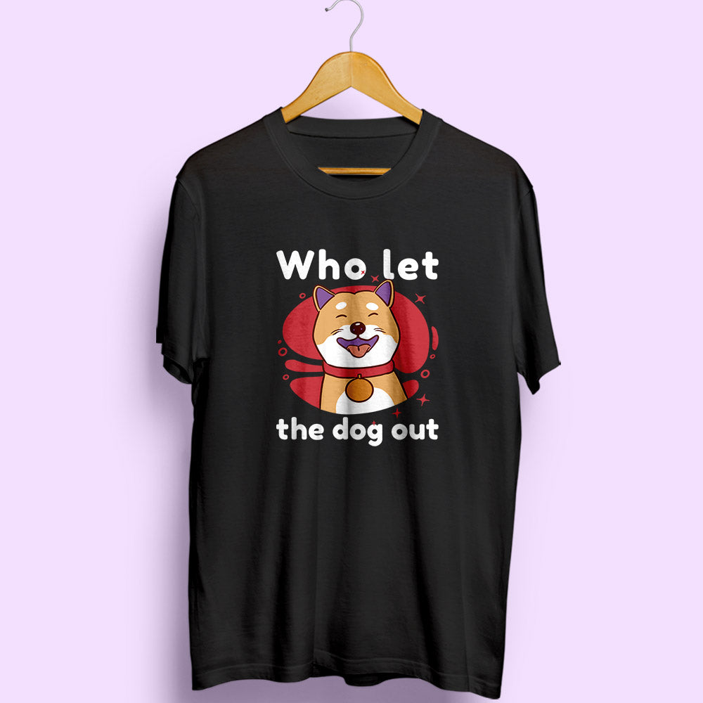 Who Let The Dog Out Half Sleeve T-Shirt