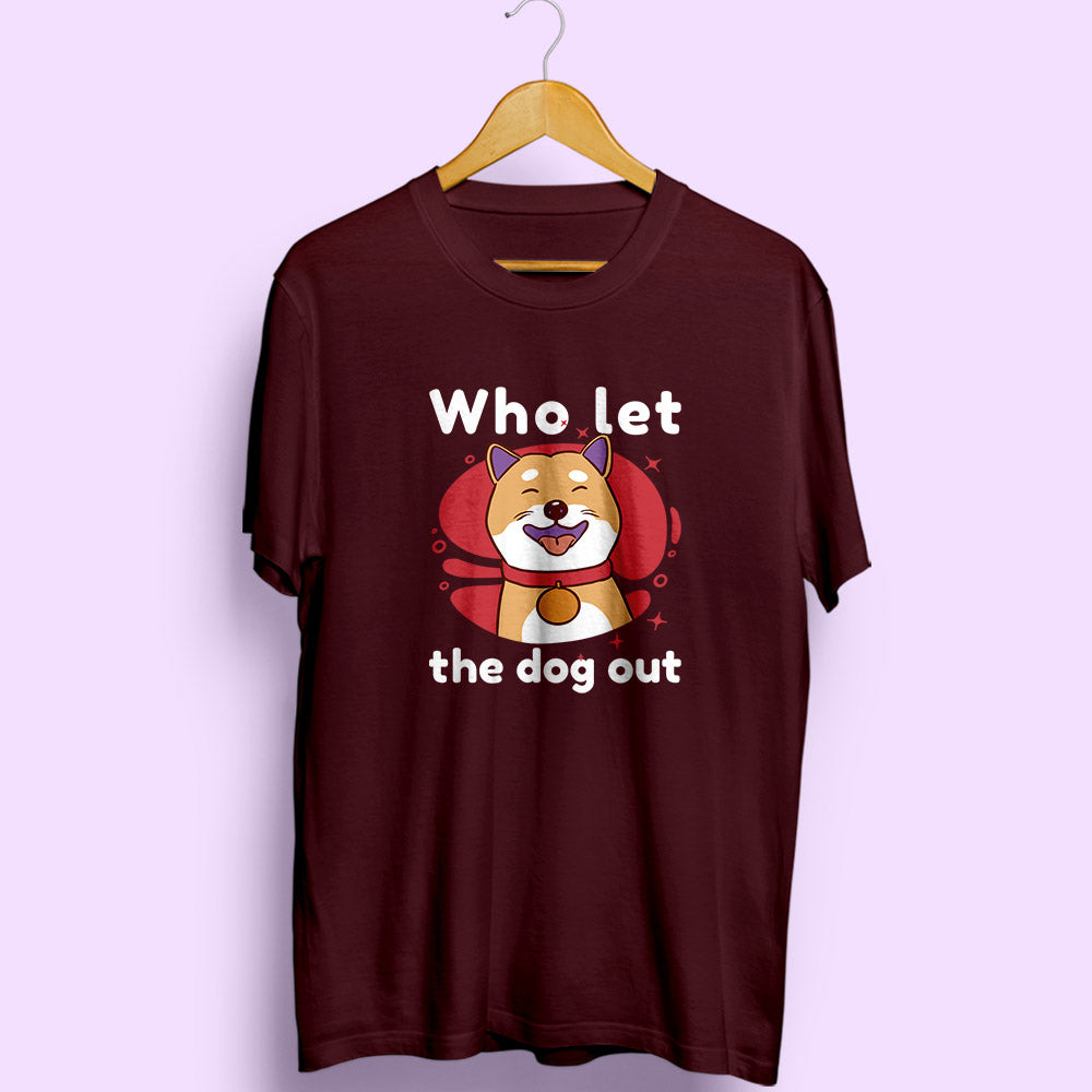 Who Let The Dog Out Half Sleeve T-Shirt