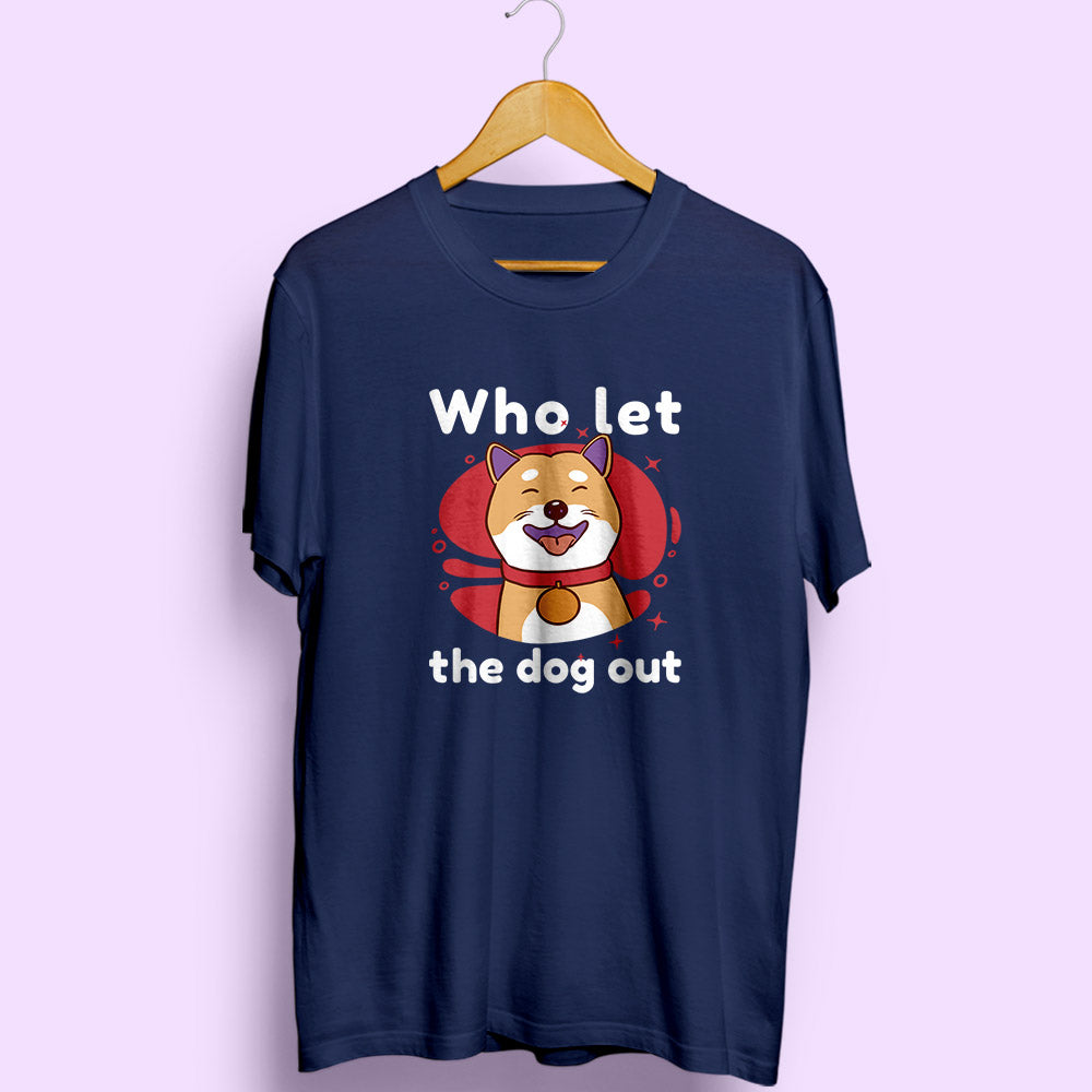 Who Let The Dog Out Half Sleeve T-Shirt