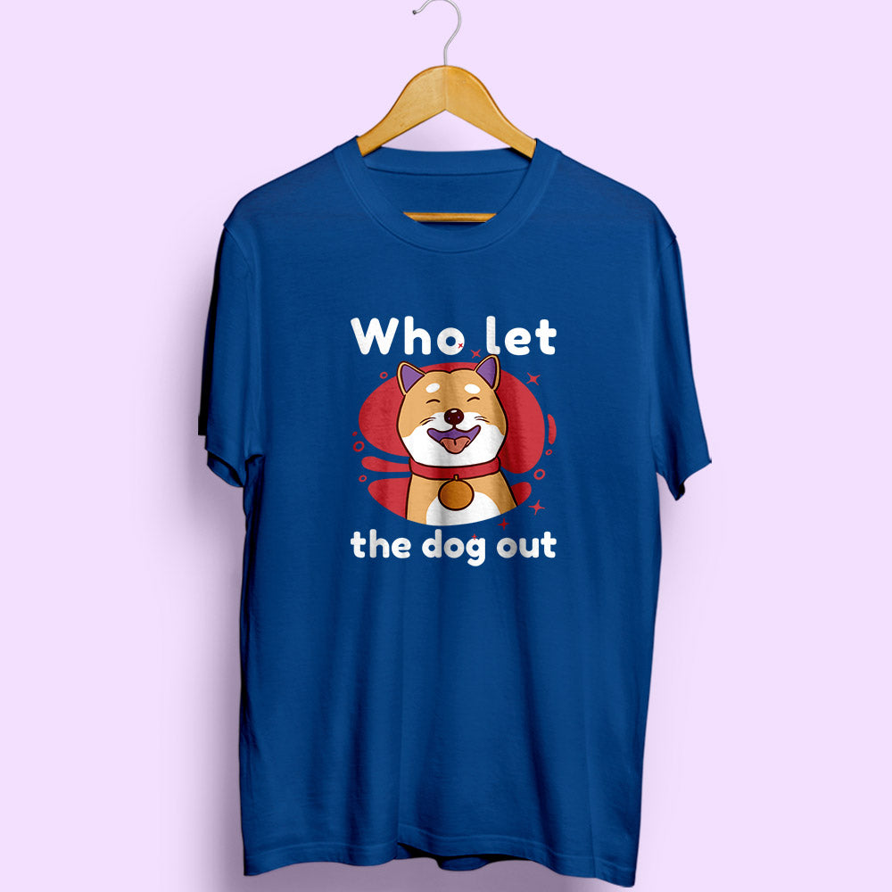 Who Let The Dog Out Half Sleeve T-Shirt