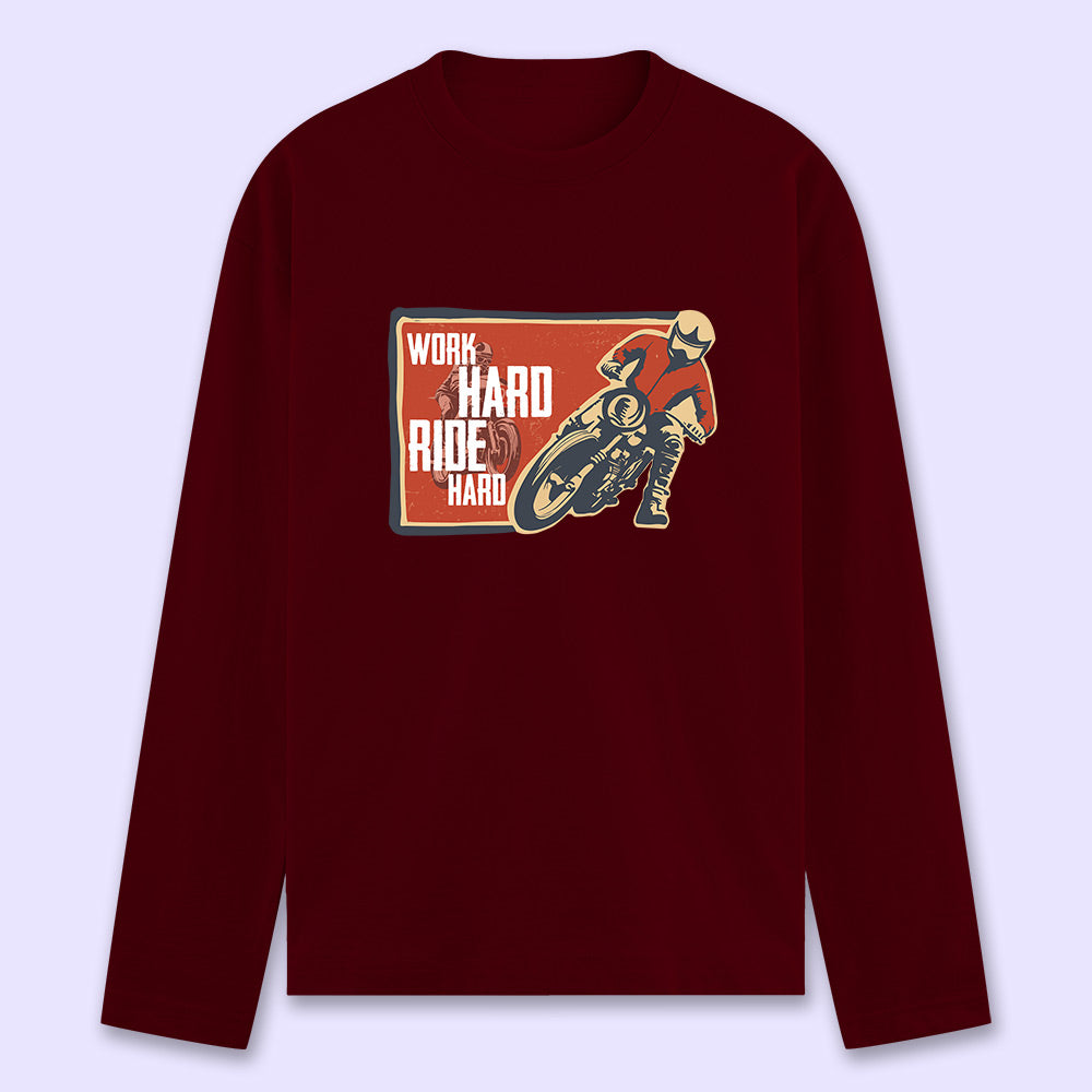 Work Hard Ride Hard Full Sleeve T-shirt - Soul & Peace