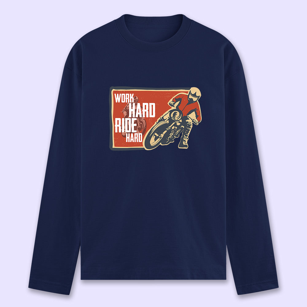 Work Hard Ride Hard Full Sleeve T-shirt - Soul & Peace