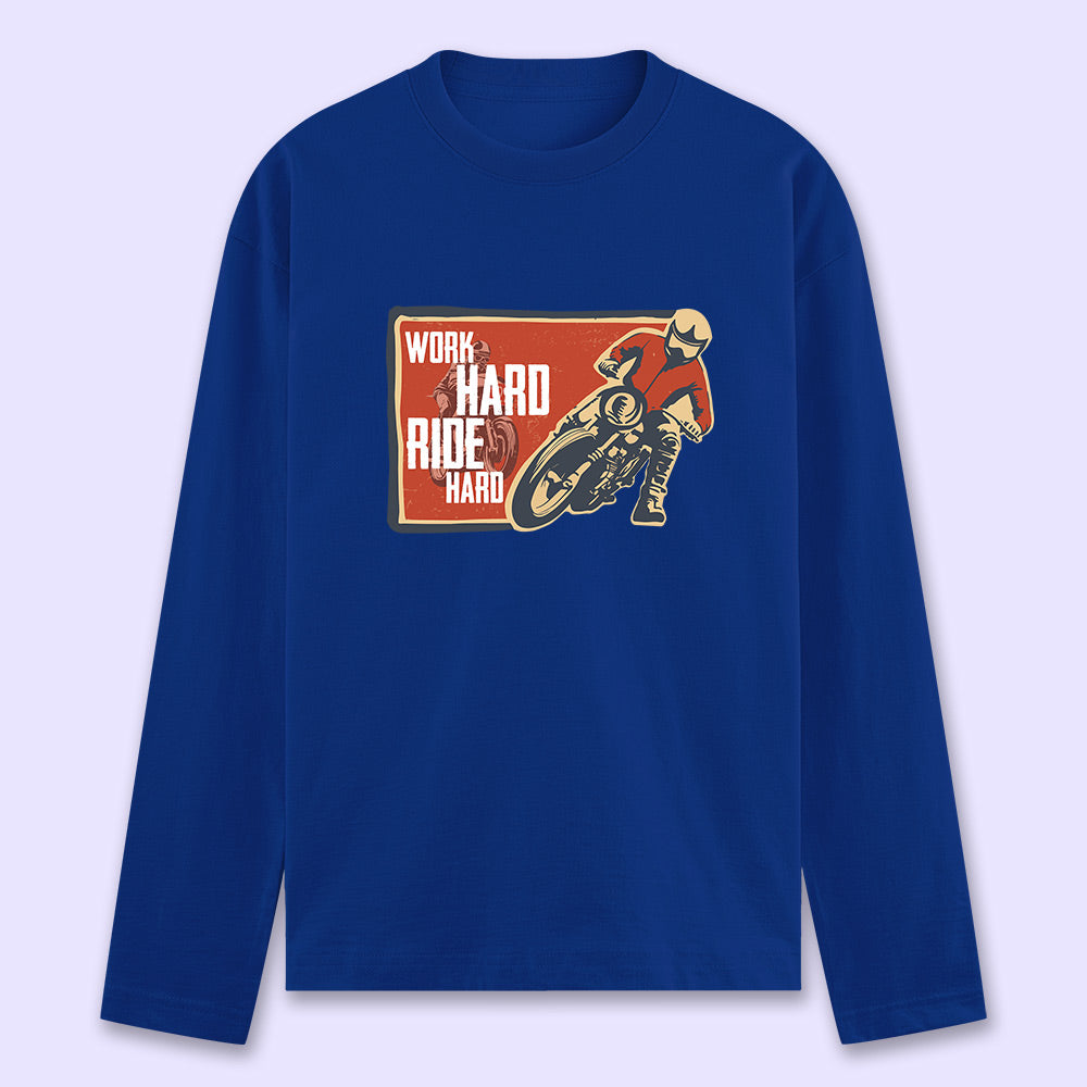 Work Hard Ride Hard Full Sleeve T-shirt - Soul & Peace