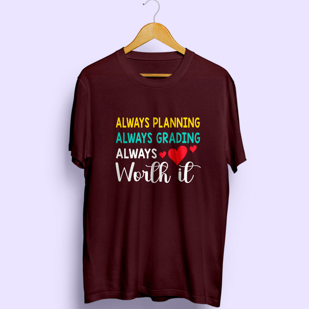 Worth It Half Sleeve T-Shirt