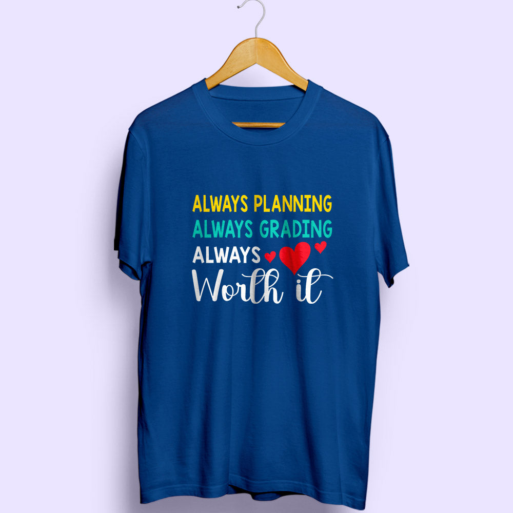 Worth It Half Sleeve T-Shirt