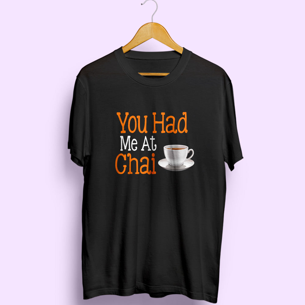 You Had Me At Chai Half Sleeve T-Shirt