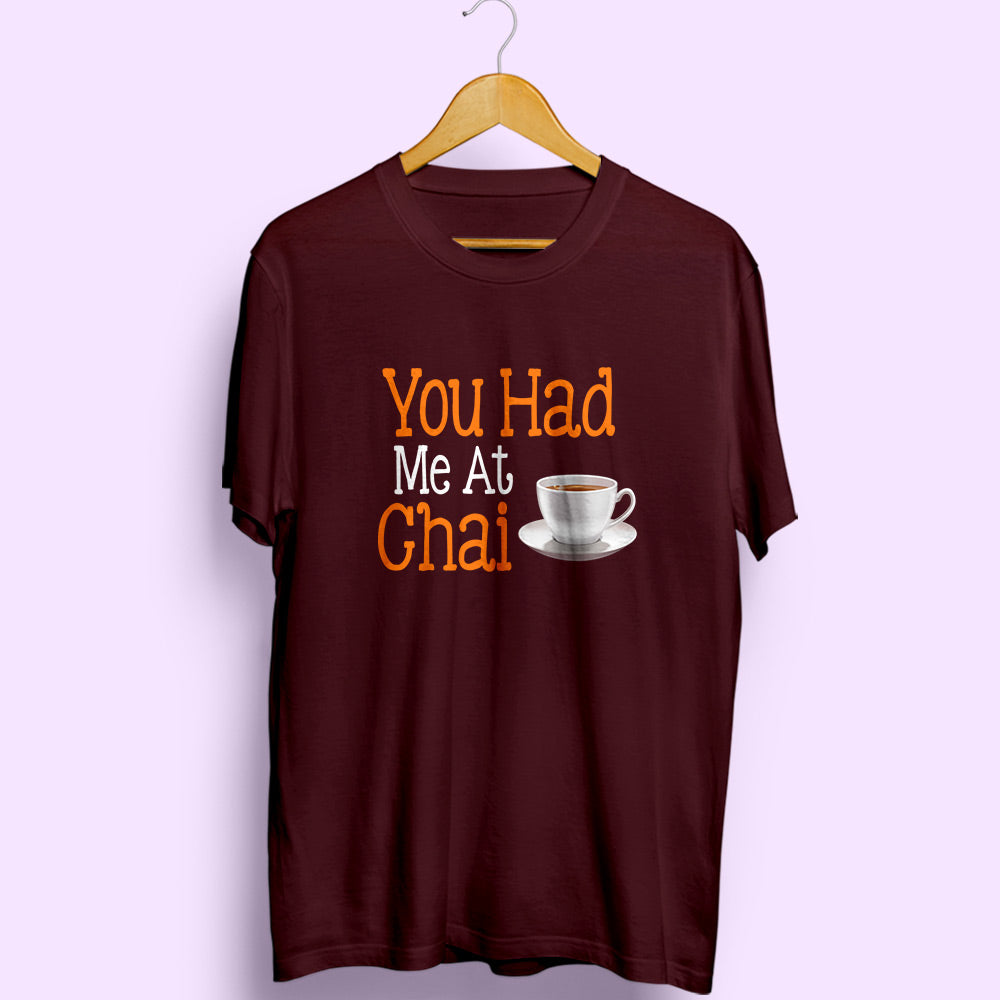 You Had Me At Chai Half Sleeve T-Shirt