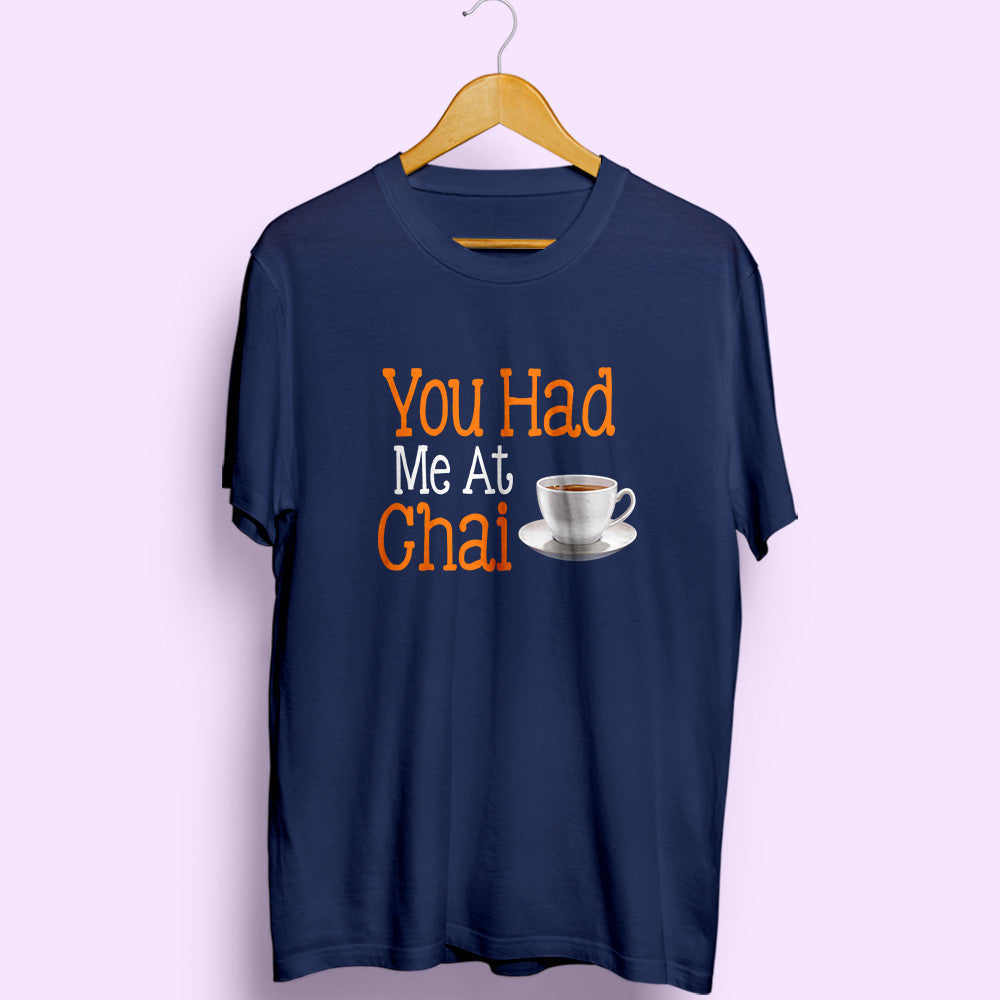 You Had Me At Chai Half Sleeve T-Shirt