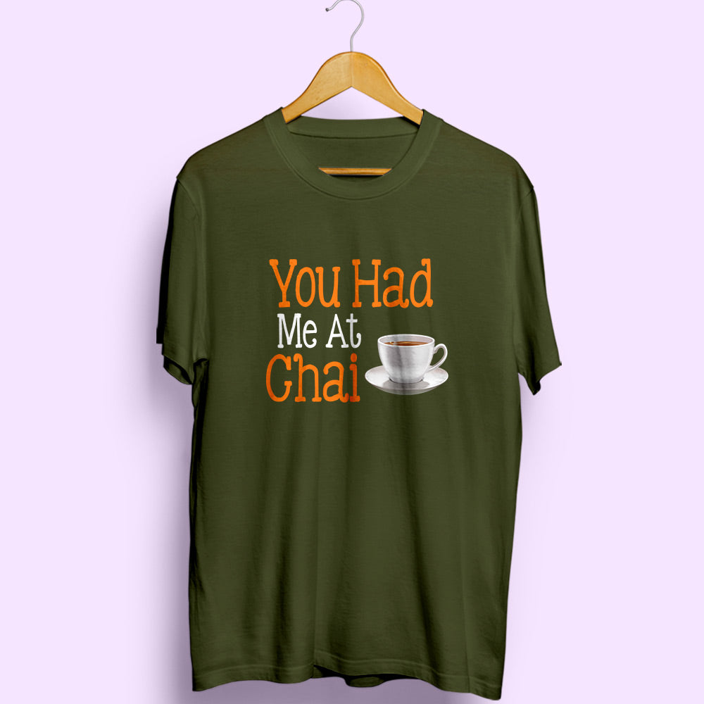 You Had Me At Chai Half Sleeve T-Shirt