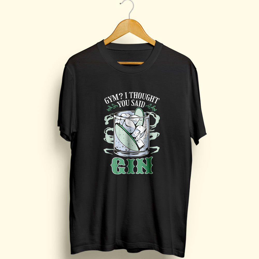You Said Gin Half Sleeve T-Shirt