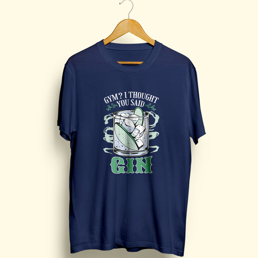 You Said Gin Half Sleeve T-Shirt