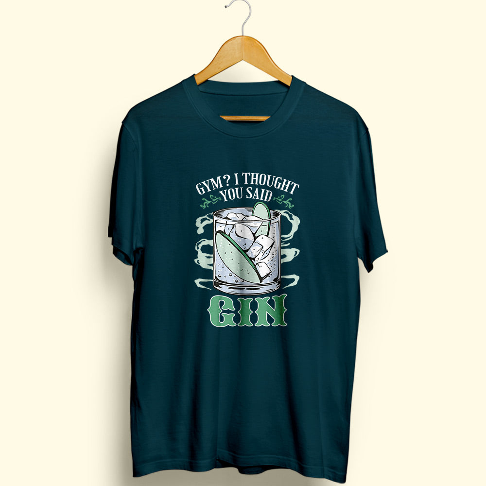 You Said Gin Half Sleeve T-Shirt