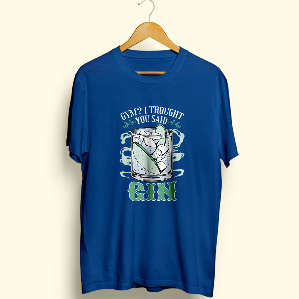 You Said Gin Half Sleeve T-Shirt
