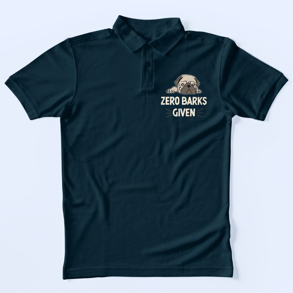 Zero Barks Given Polo T-Shirt