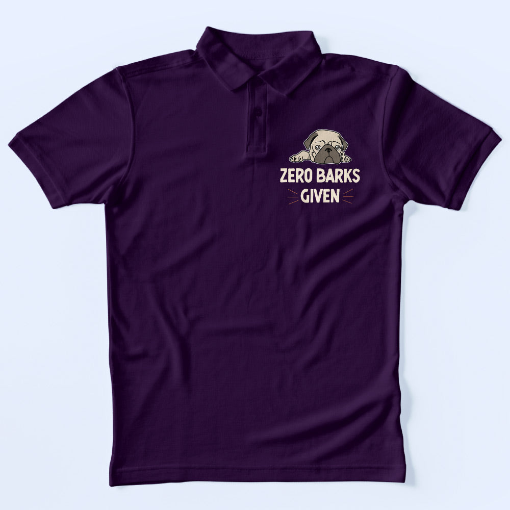 Zero Barks Given Polo T-Shirt