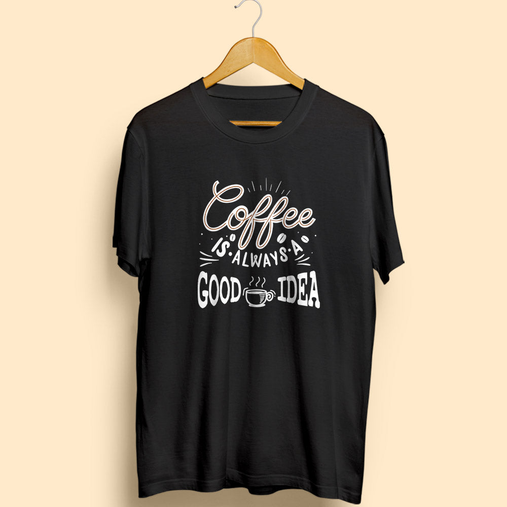 Coffee Is Always A Good Idea - Soul & Peace