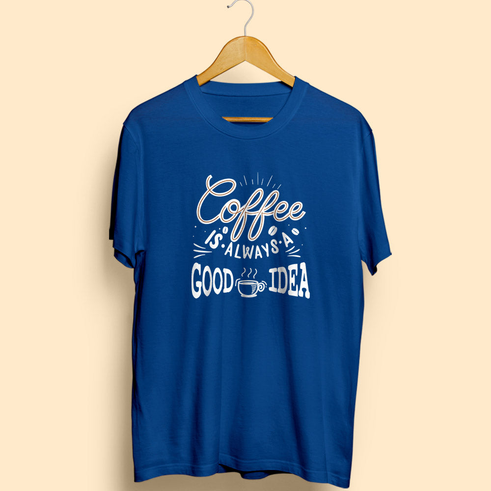 Coffee Is Always A Good Idea - Soul & Peace