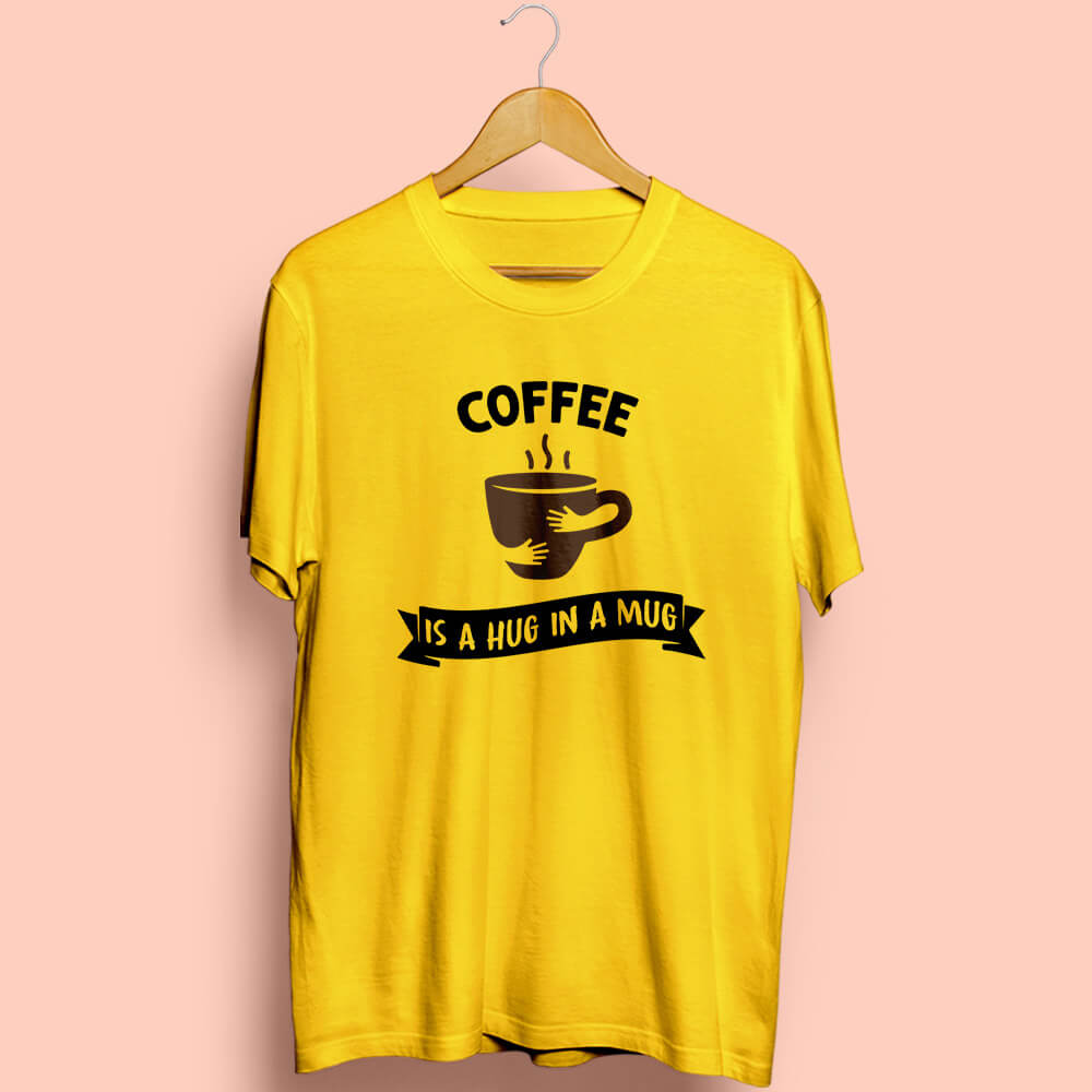 Coffee Is Hug Half Sleeve T-Shirt - Soul & Peace