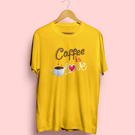 Coffee Is Love Half Sleeve T-Shirt - Soul & Peace