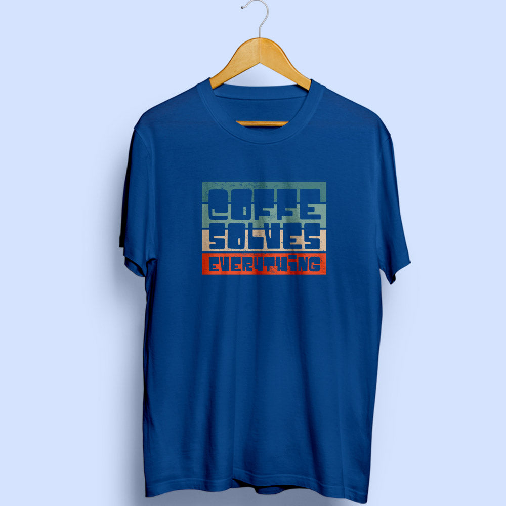 Coffee Solves Everything Half Sleeve T-Shirt - Soul & Peace