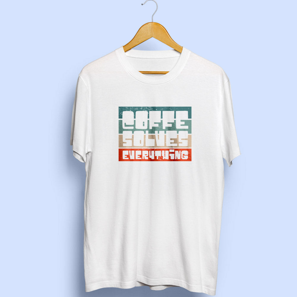 Coffee Solves Everything Half Sleeve T-Shirt - Soul & Peace