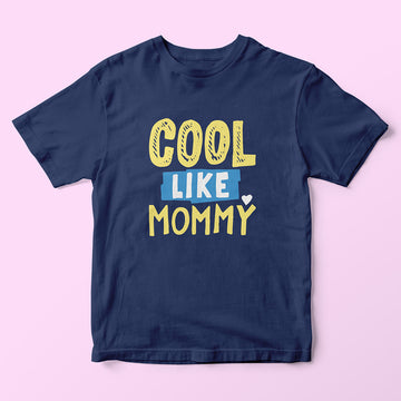 Cool Like Mommy Kids T-Shirt