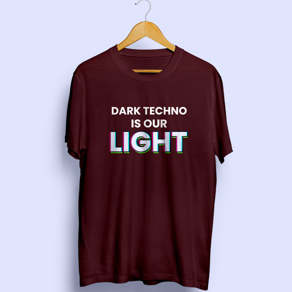 Dark Techno Is Our Light Half Sleeve T-Shirt