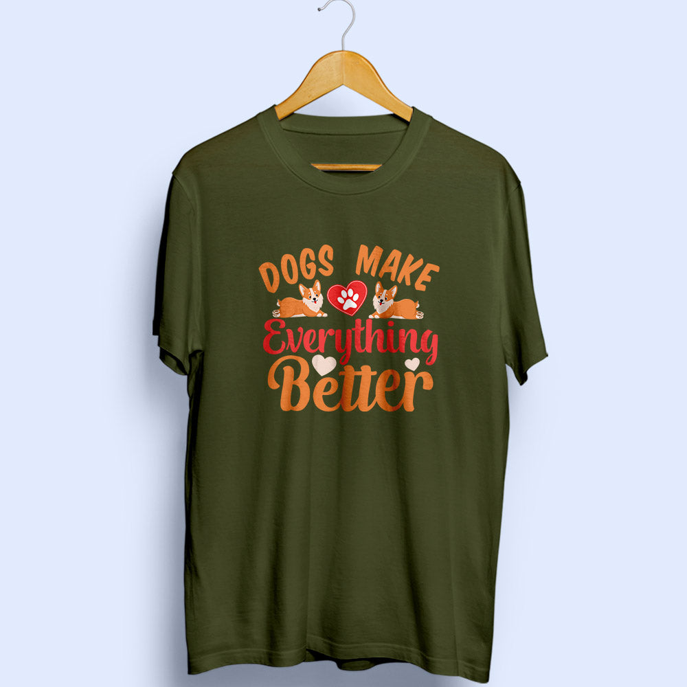 Dogs Make Everything Better Half Sleeve T-Shirt - Soul & Peace