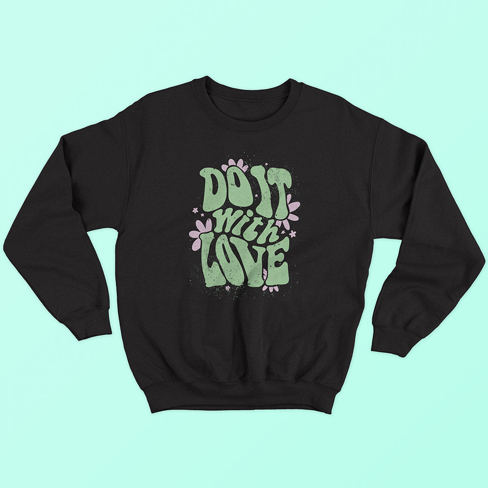 Do It With Love Sweatshirt