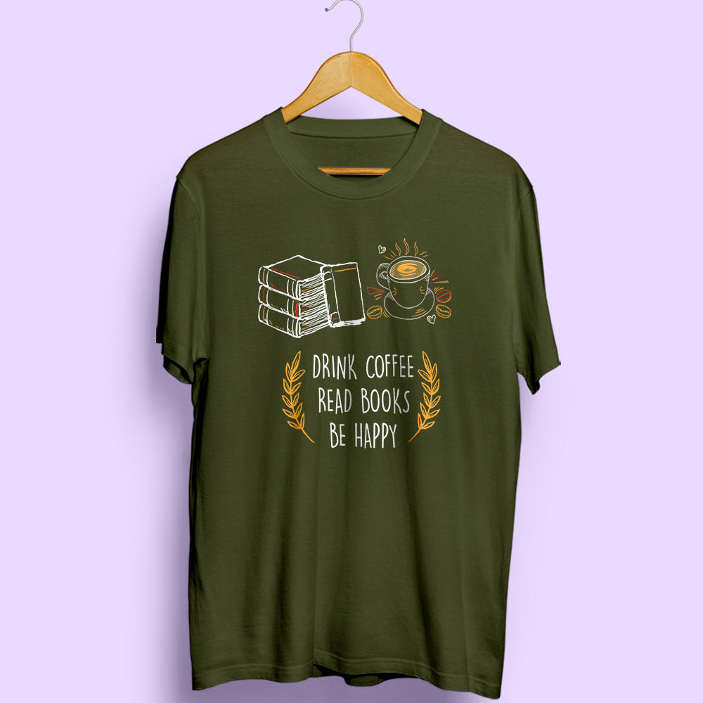 Drink Coffee Read Books Be Happy - Soul & Peace