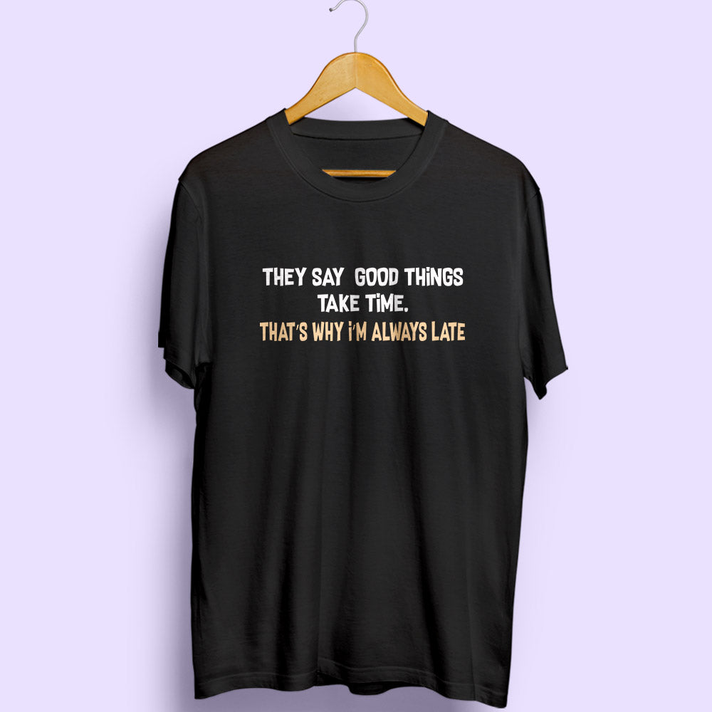 I'm Always Late Half Sleeve T-Shirt - Soul & Peace