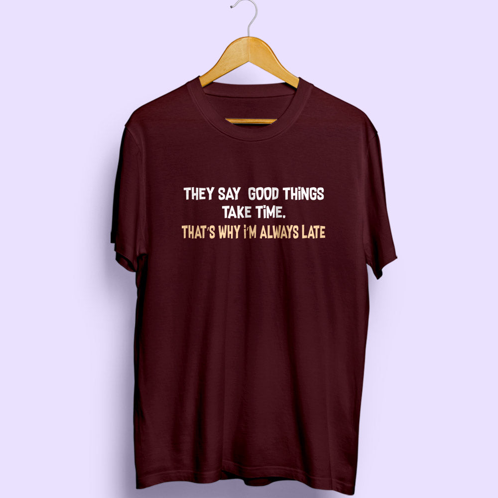 I'm Always Late Half Sleeve T-Shirt - Soul & Peace