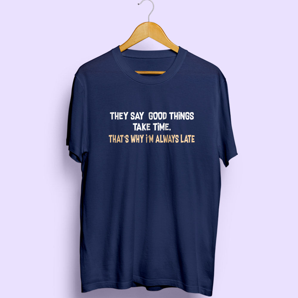 I'm Always Late Half Sleeve T-Shirt - Soul & Peace