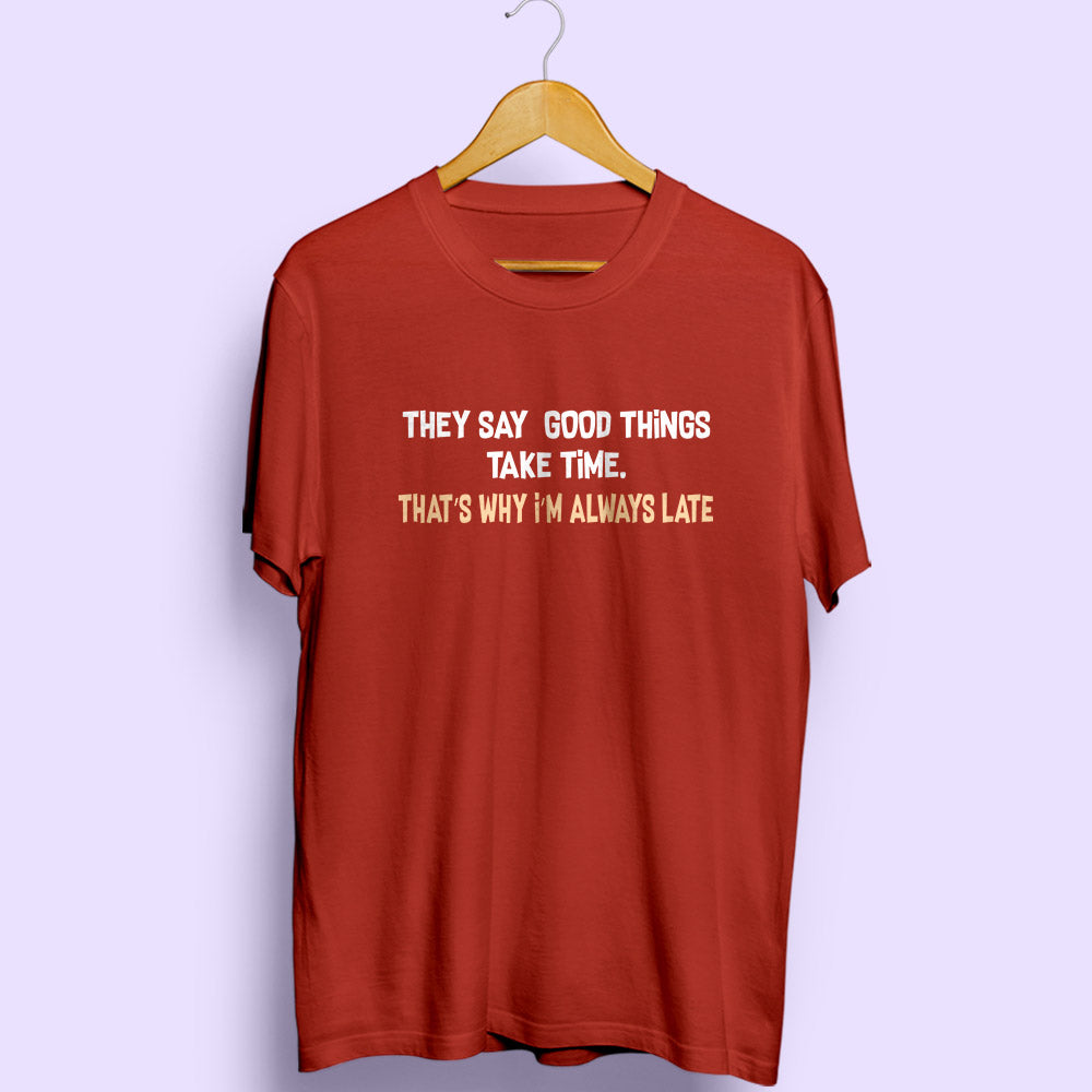 I'm Always Late Half Sleeve T-Shirt - Soul & Peace