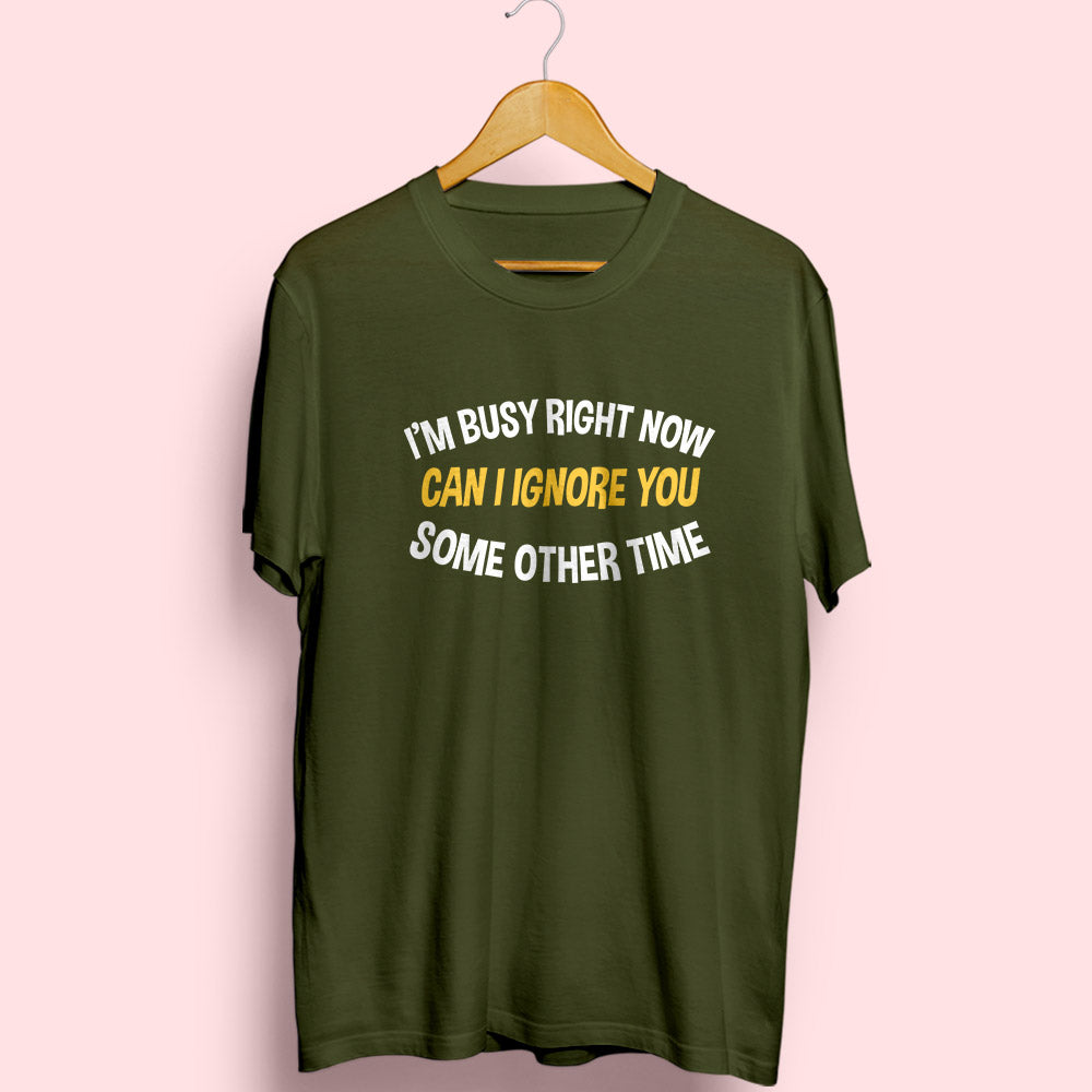 I'm Busy Right Now Half Sleeve T-Shirt - Soul & Peace